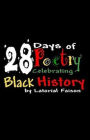 28 Days of Poetry Celebrating Black History: Volume 1