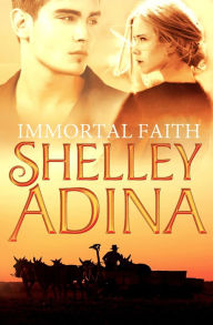 Title: Immortal Faith: A novel of vampires and unholy love, Author: Shelley Adina