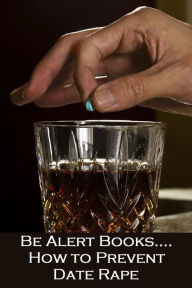 Be Alert Books; How to Prevent Date Rape