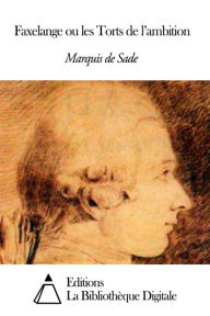 Title: Faxelange ou les Torts de l'ambition, Author: Marquis de Sade