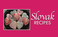 Title: Slovak Recipes, Author: Joan Liffring-Zug Bourret