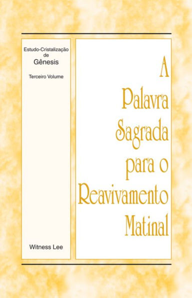 A Palavra Sagrada para o Reavivamento Matinal - Estudo-Cristalização de Gênesis Volume 3