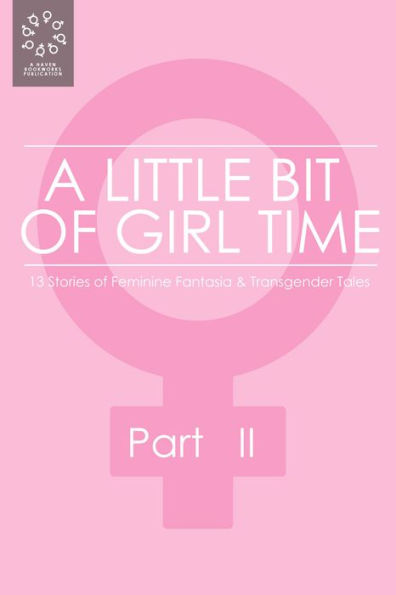 A Little Bit of Girl Time: Volume I, Part II