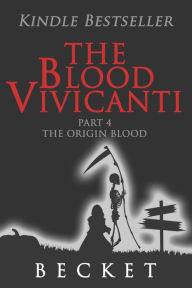 Title: The Blood Vivicanti Part 4, Author: Becket