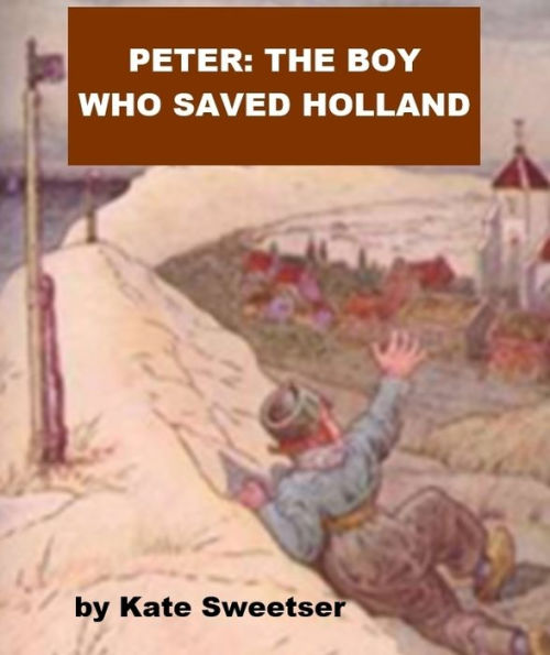 Peter, the Boy Who Saved Holland
