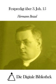 Title: Festpredigt über 3. Joh. 15, Author: Hermann Bezzel
