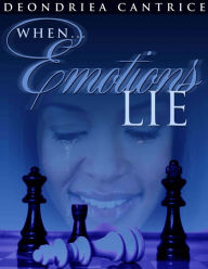 Title: When Emotions Lie, Author: Deondriea Cantrice
