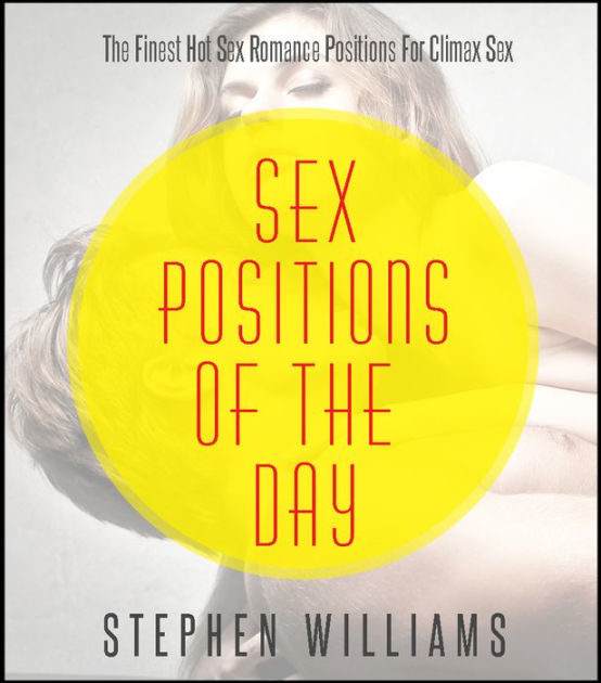 Sex Positions Of The Day The Finest Hot Sex Romance Sex Positions For Climax Sex By Stephen