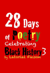 Title: 28 Days of Poetry Celebrating Black History: Volume 3, Author: Latorial Faison