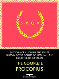 Title: The Complete Procopius Anthology: The Wars of Justinian, the Secret History of the Court of Justinian, and the Buildings of Justinian, Author: Procopius