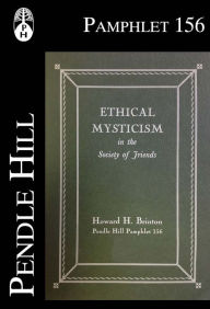 Title: Ethical Mysticism in the Society of Friends, Author: Howard H. Brinton