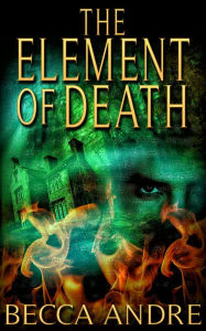 Title: The Element of Death (The Final Formula Series, Book 1.5), Author: Becca Andre