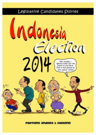 Title: Indonesia Election 2014: Legislative Candidates Stories, Author: Marthino Andries