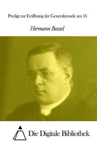 Title: Predigt zur Eröffnung der Generalsynode am 16, Author: Hermann Bezzel