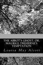 The Abbot's Ghost, or Maurice Treherne's Temptation