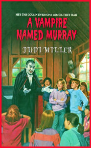 Title: A Vampire Named Murray, Author: Judi Miller