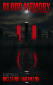 Title: Blood Memory: Book 2 - Beneath the Surface, Author: Rosalind Hartmann