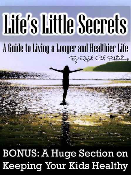 Life's Little Secrets (A Guide to Living a Longer and Healthier Life)