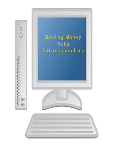 Making Money With Autoresponders