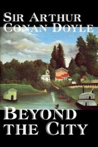 Title: Beyond the City, Author: Arthur Conan Doyle