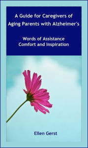 Title: A Guide For Caregivers of Aging Parents with Alzheimer's, Author: Ellen Gerst