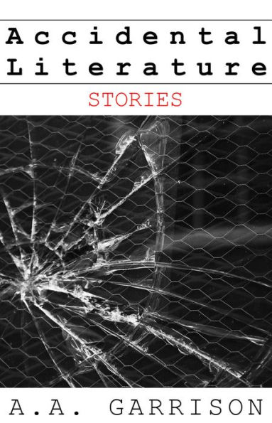 Accidental Literature: Stories