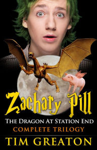 Title: Zachary Pill, The Dragon at Station End, Trilogy, Author: Tim Greaton