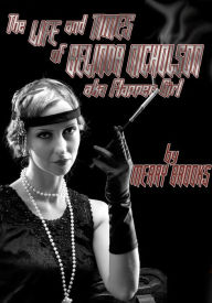 Title: The Life And Times Of Belinda Nicholson, AKA Flapper Girl, Author: Merry Brooks