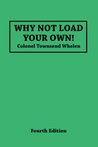 Title: Why Not Load Your Own, Author: Townsend Whelen