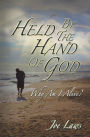 Held By The Hand Of God -- Why Am I alive?