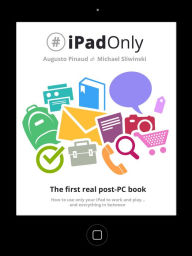 Title: #iPadOnly. The First real post-PC book, Author: Augusto Pinaud