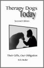 Therapy Dogs Today: Their Gifts, Our Obligation, 2nd Edition