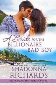 Title: A Bride for the Billionaire Bad Boy (The Romero Brothers (Billionaire Romance), #2), Author: Shadonna Richards