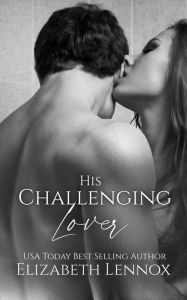Title: His Challenging Lover, Author: Elizabeth Lennox