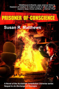 Title: Prisoner of Conscience, Author: Susan R. Matthews