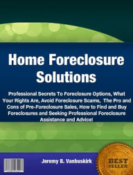 Title: Home Foreclosure Solutions-Principles and Practices For Foreign Exchange Markets , Forex, Forex Trading, Foreign Market Value, Forex Trading For Beginners, Forex Scalping and More., Author: Jeremy B. Vanbuskirk