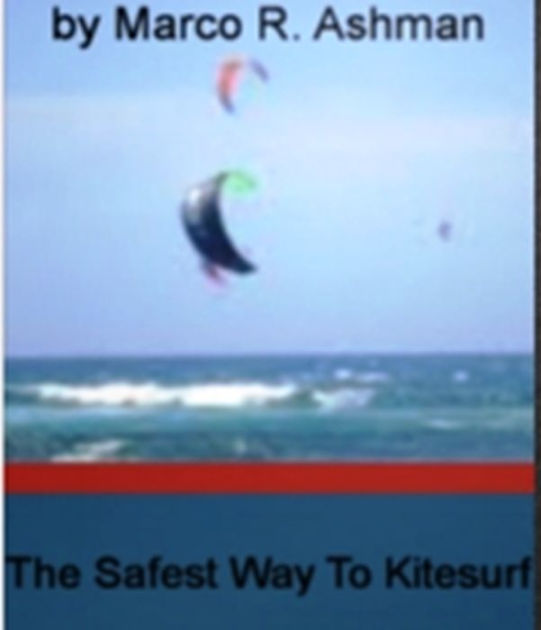 The Safest Way To KitesurfThe Complete Guide To Kitesurfing Safety