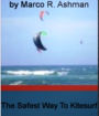 The Safest Way To Kitesurf-The Complete Guide To Kitesurfing Safety Tips, Kitesurfing In South Florida, Preventing Kitesurfing Accidents, Kitesurfing Packages And The Basic Gear And Great Kitesurfing Videos!