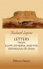 Letters from Egypt, Ethiopia, and the Peninsula of Sinai. With Extracts from His Chronology of the Egyptians, with Reference to the Exodus of the Israelites. Revised by the Author.