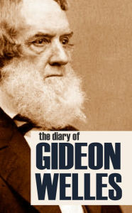 Title: Diary of Gideon Welles: Volumes I & II, Author: Gideon Welles