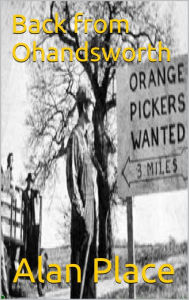 Title: Back from Ohandsworth, Author: Alan Place