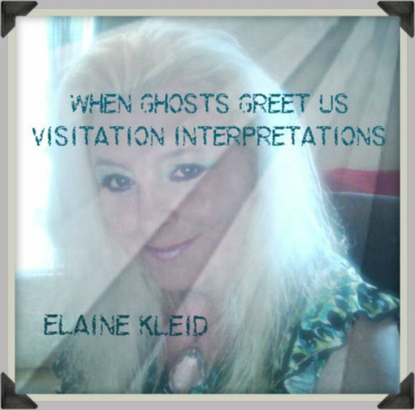 When Ghosts Greet Us: Visitation Interpretations