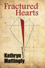 Title: Fractured Hearts, Author: Kathryn Mattingly