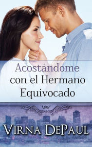 Acostándome con el Hermano Equivocado (Spanish Edition)