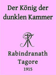 Title: Der König der dunklen Kammer, Author: Rabindranath Tagore