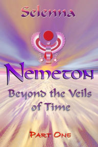 Title: Beyond the Veils of Time 1 (Nemeton, #3), Author: Selenna