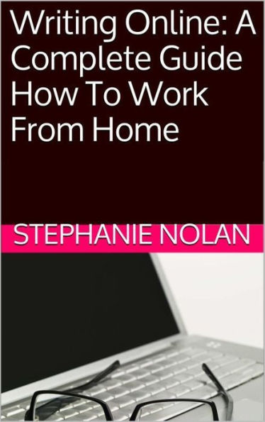 Writing Online: A Complete Guide To Working From Home