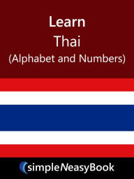 Title: Learn Thai ( Alphabet and Numbers)- simpleNeasyBook, Author: Kalpit Jain