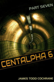 Title: Centalpha 6 Part VII, Author: James Todd Cochrane