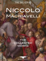 The Machiavelli Collection: The Prince, The Art of War, The Discourses, The History of Florence and more